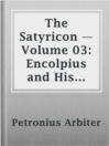 Cover image for The Satyricon — Volume 03: Encolpius and His Companions